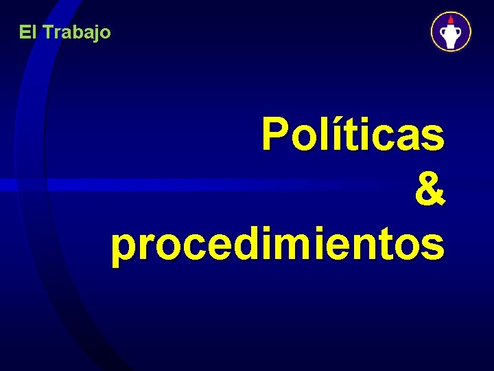 El Trabajo Políticas & procedimientos 