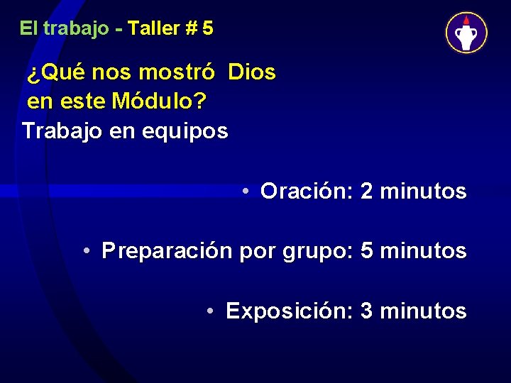 El trabajo - Taller # 5 ¿Qué nos mostró Dios en este Módulo? Trabajo