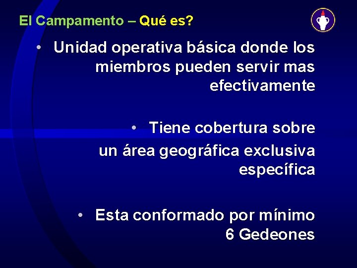 El Campamento – Qué es? • Unidad operativa básica donde los miembros pueden servir