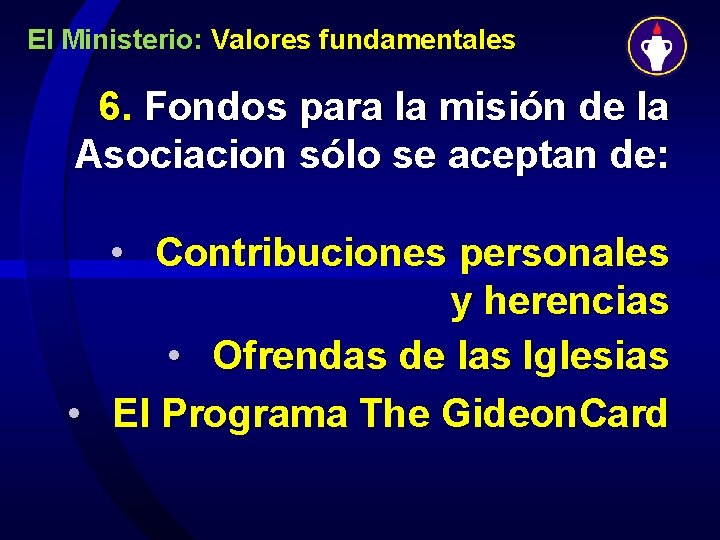 El Ministerio: Valores fundamentales 6. Fondos para la misión de la Asociacion sólo se