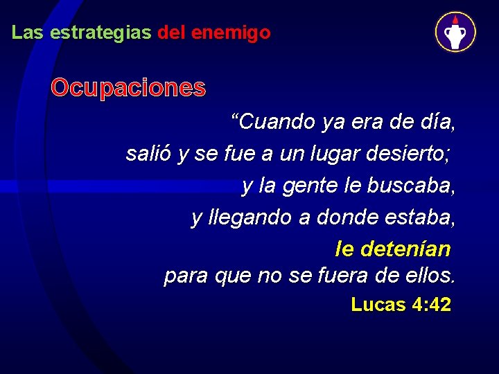 Las estrategias del enemigo Ocupaciones “Cuando ya era de día, salió y se fue