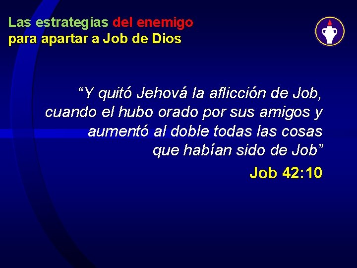 Las estrategias del enemigo para apartar a Job de Dios “Y quitó Jehová la