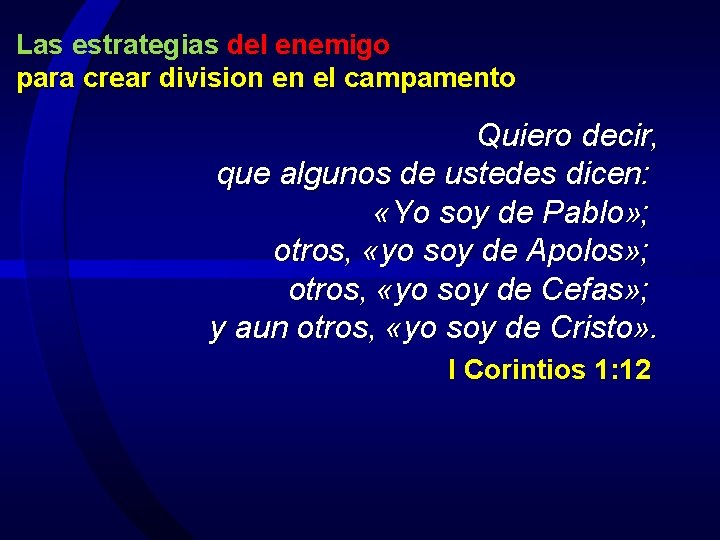 Las estrategias del enemigo para crear division en el campamento Quiero decir, que algunos