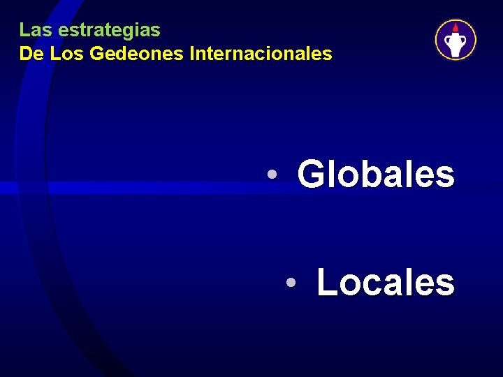 Las estrategias De Los Gedeones Internacionales • Globales • Locales 