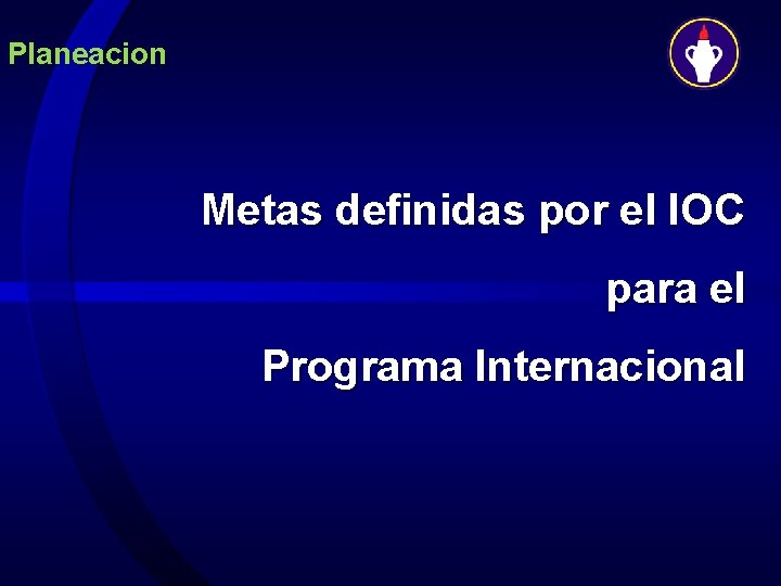 Planeacion Metas definidas por el IOC para el Programa Internacional 