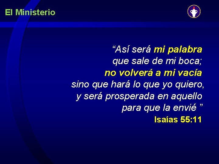 El Ministerio “Así será mi palabra que sale de mi boca; no volverá a