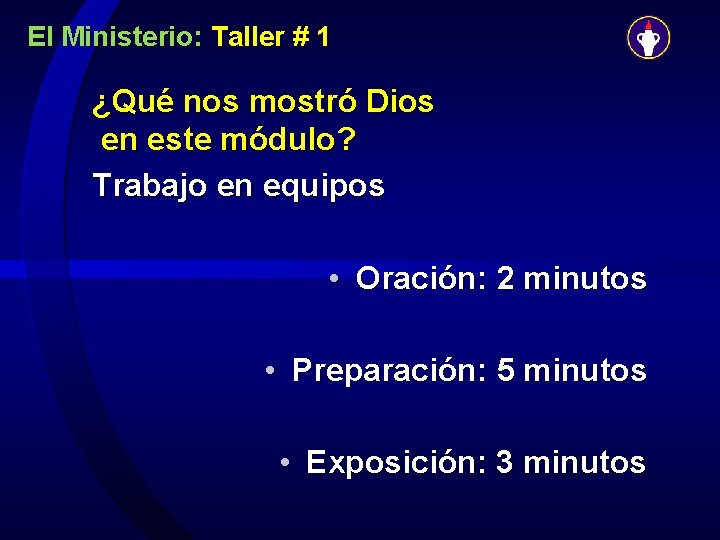 El Ministerio: Taller # 1 ¿Qué nos mostró Dios en este módulo? Trabajo en