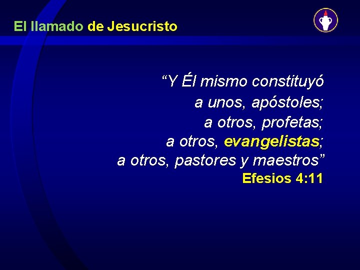 El llamado de Jesucristo “Y Él mismo constituyó a unos, apóstoles; a otros, profetas;
