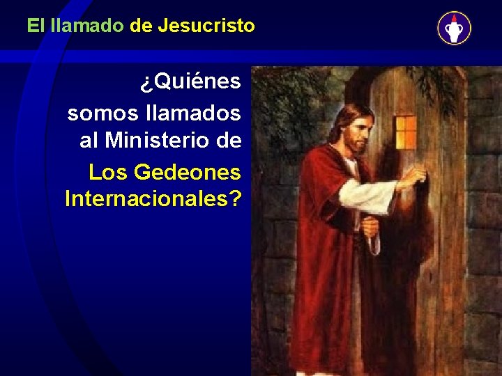 El llamado de Jesucristo ¿Quiénes somos llamados al Ministerio de Los Gedeones Internacionales? 