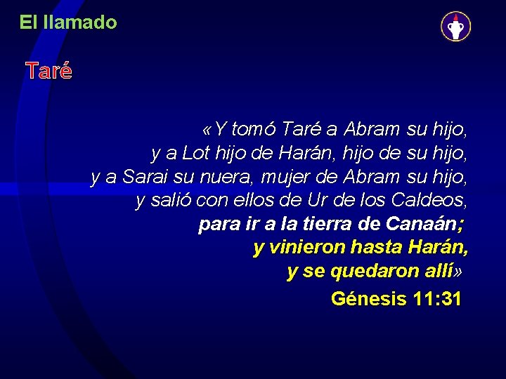 El llamado Taré «Y tomó Taré a Abram su hijo, y a Lot hijo