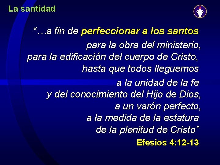 La santidad “…a fin de perfeccionar a los santos para la obra del ministerio,