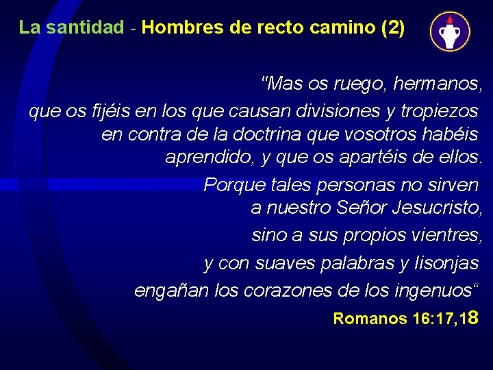 La santidad - Hombres de recto camino (2) "Mas os ruego, hermanos, que os