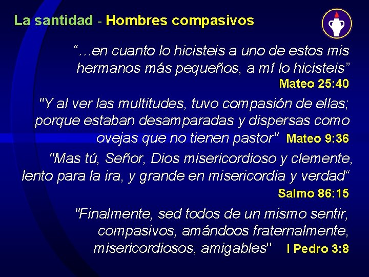 La santidad - Hombres compasivos “…en cuanto lo hicisteis a uno de estos mis