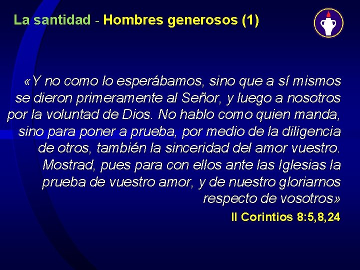 La santidad - Hombres generosos (1) «Y no como lo esperábamos, sino que a