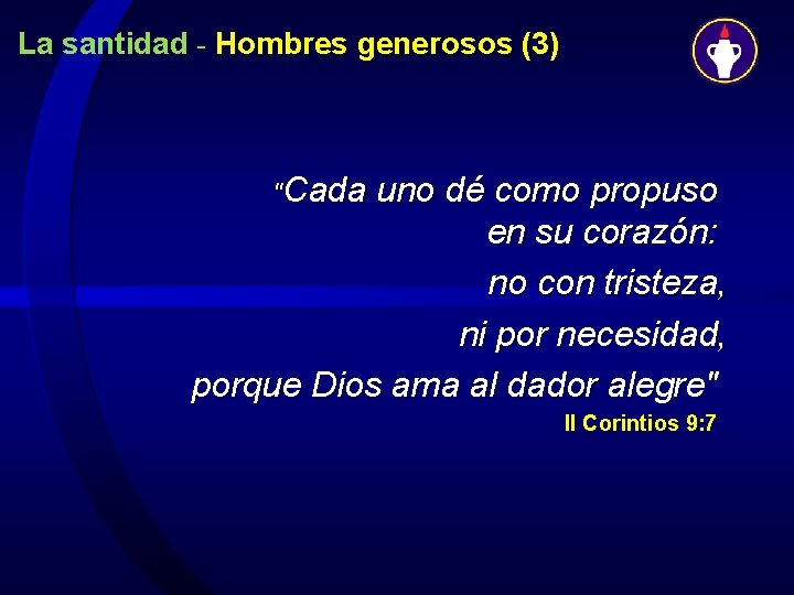 La santidad - Hombres generosos (3) "Cada uno dé como propuso en su corazón: