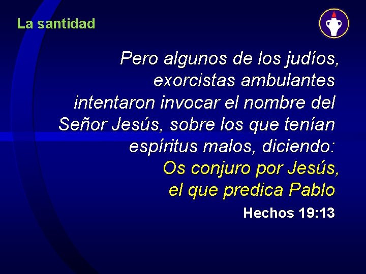 La santidad Pero algunos de los judíos, exorcistas ambulantes intentaron invocar el nombre del