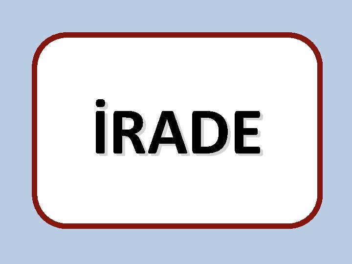 İRADE 