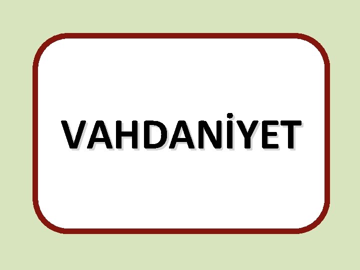 VAHDANİYET 