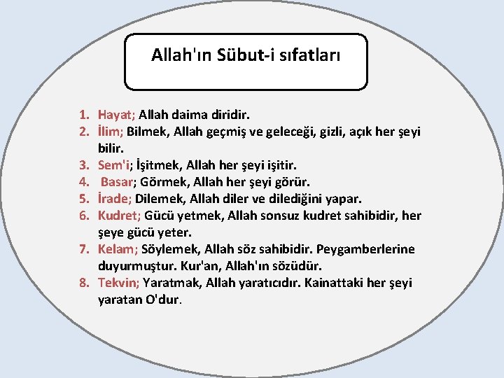 Allah'ın Sübut-i sıfatları 1. Hayat; Allah daima diridir. 2. İlim; Bilmek, Allah geçmiş ve