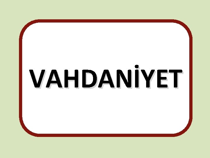 VAHDANİYET 