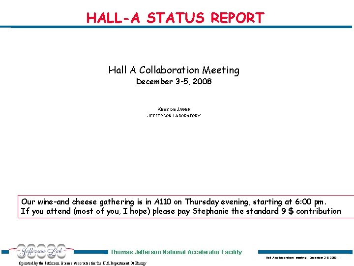 HALL-A STATUS REPORT Hall A Collaboration Meeting December 3 -5, 2008 KEES DE JAGER