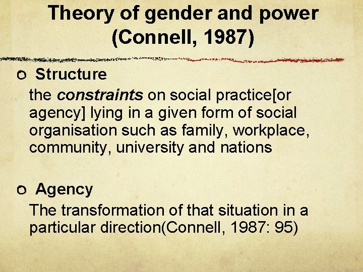 Theory of gender and power (Connell, 1987) Structure the constraints on social practice[or agency]