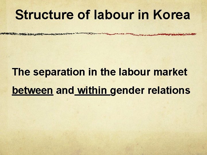 Structure of labour in Korea The separation in the labour market between and within