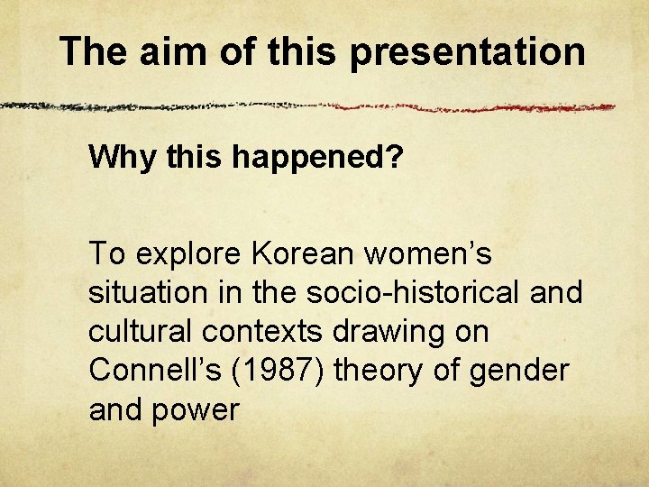 The aim of this presentation Why this happened? To explore Korean women’s situation in