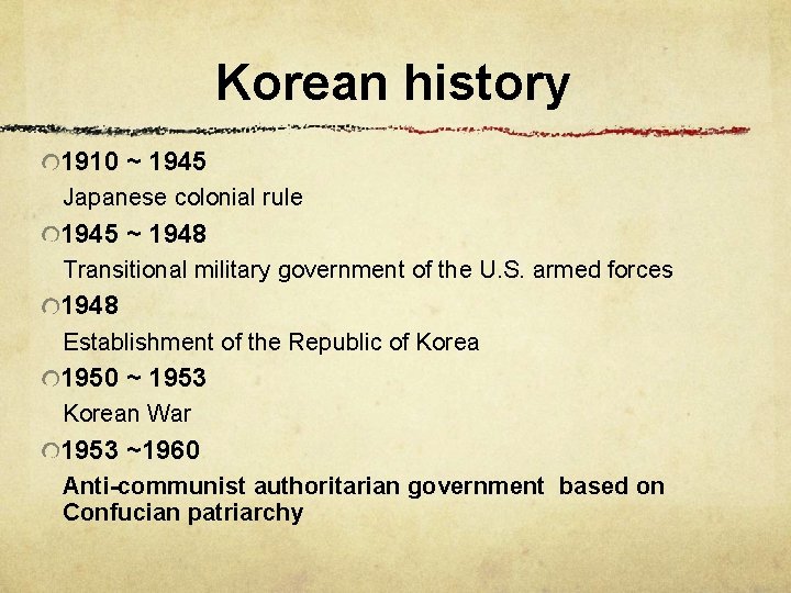 Korean history 1910 ~ 1945 Japanese colonial rule 1945 ~ 1948 Transitional military government