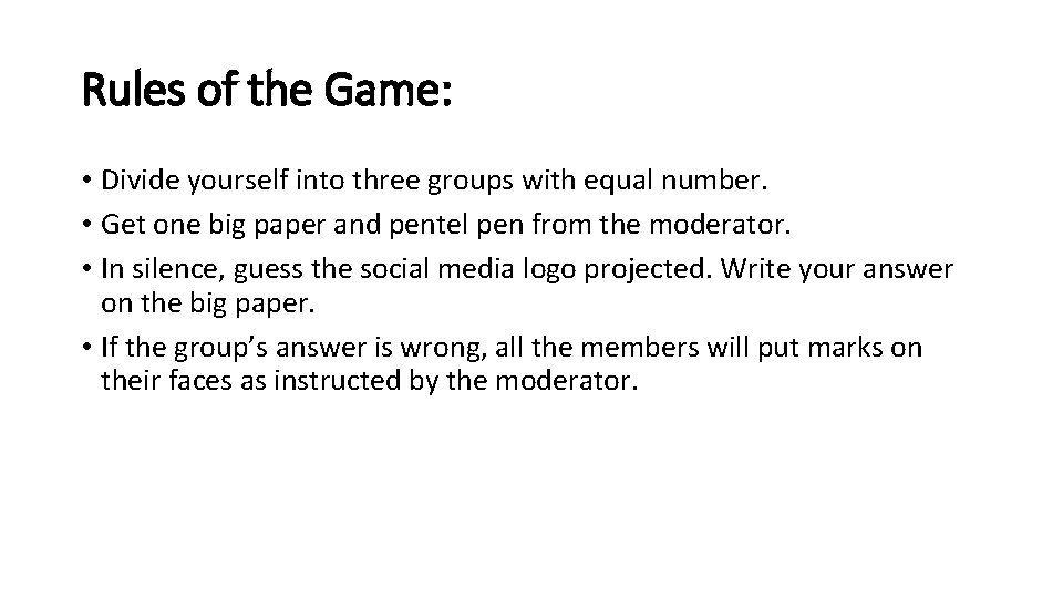 Rules of the Game: • Divide yourself into three groups with equal number. •