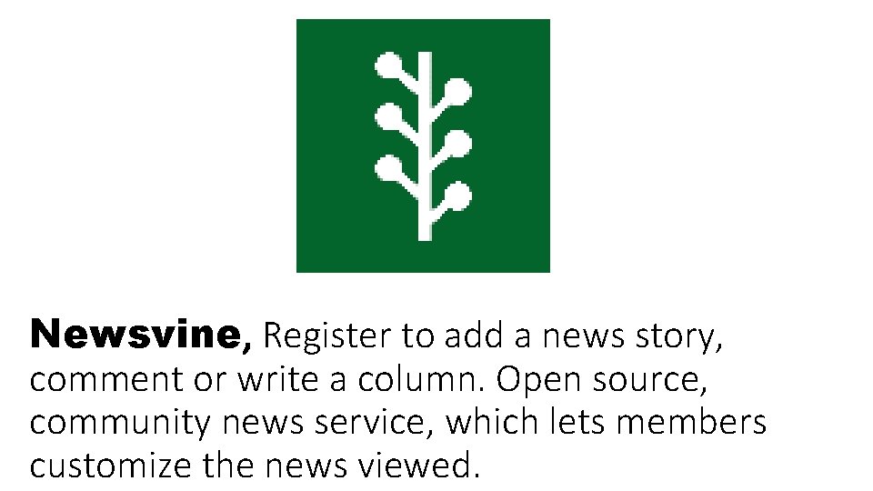 Newsvine, Register to add a news story, comment or write a column. Open source,