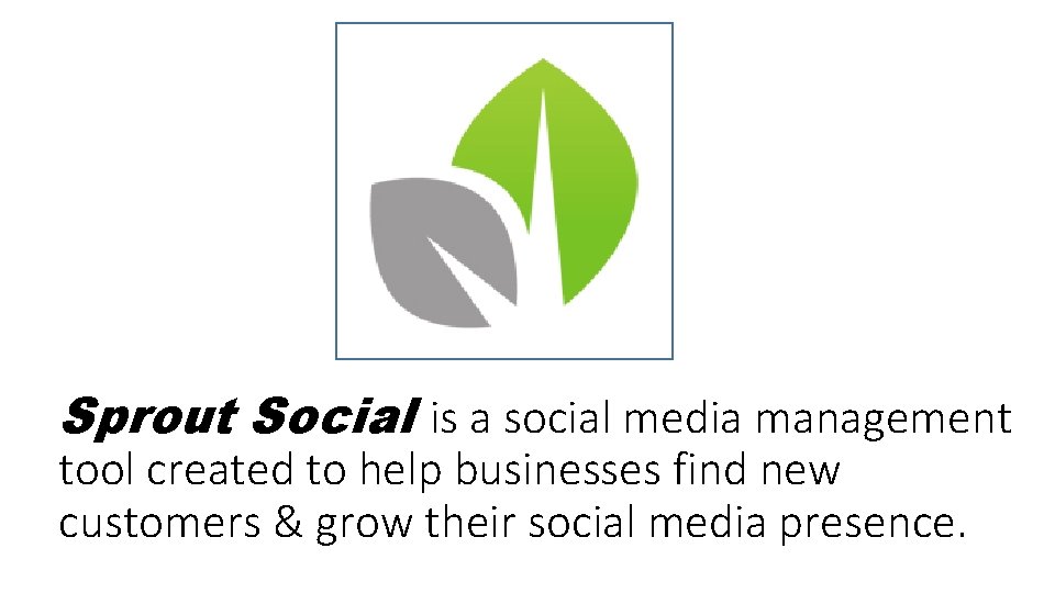 Sprout Social is a social media management tool created to help businesses find new