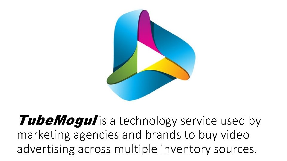 Tube. Mogul is a technology service used by marketing agencies and brands to buy