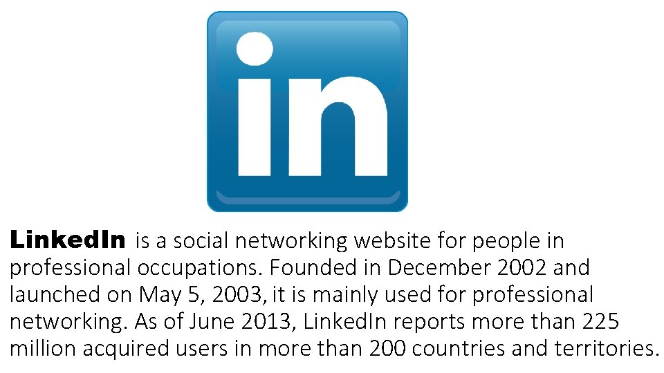 Linked. In is a social networking website for people in professional occupations. Founded in