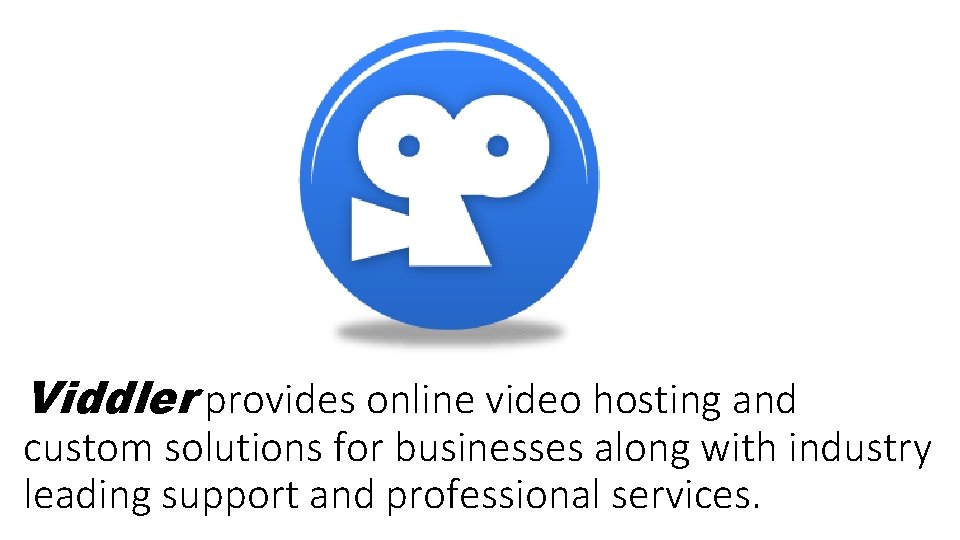 Viddler provides online video hosting and custom solutions for businesses along with industry leading