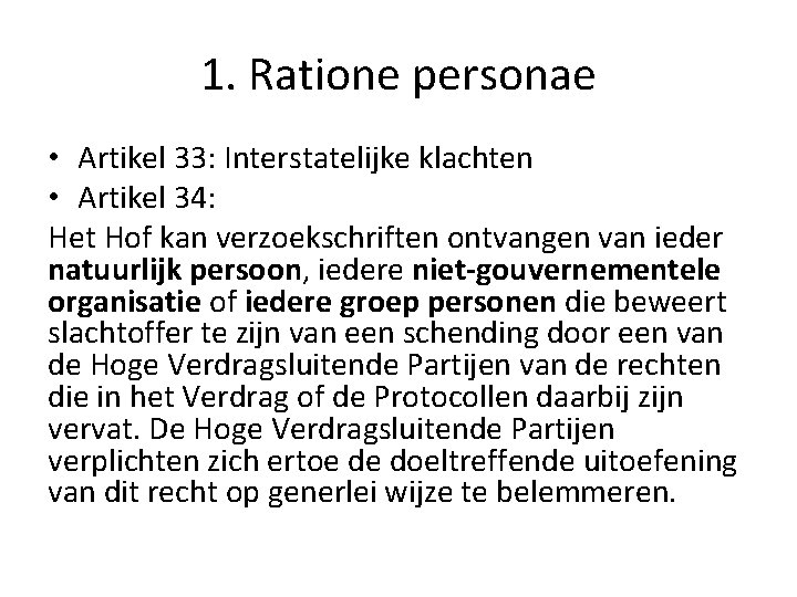 1. Ratione personae • Artikel 33: Interstatelijke klachten • Artikel 34: Het Hof kan