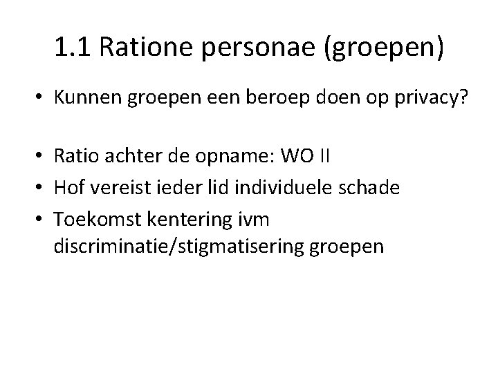 1. 1 Ratione personae (groepen) • Kunnen groepen een beroep doen op privacy? •