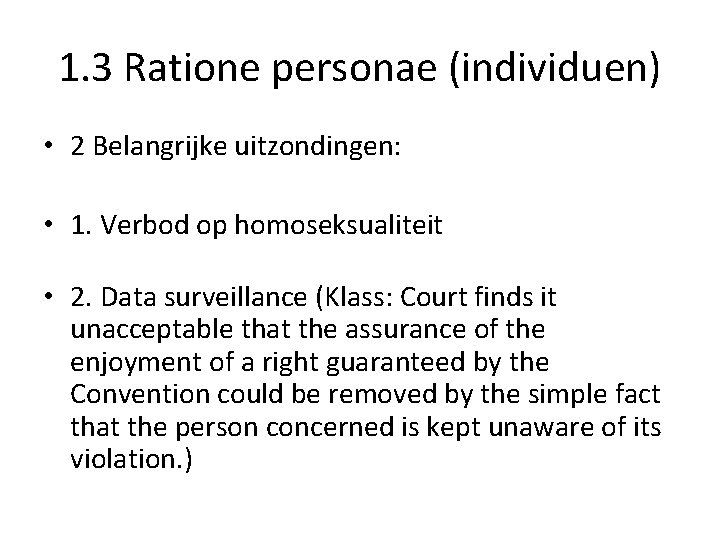 1. 3 Ratione personae (individuen) • 2 Belangrijke uitzondingen: • 1. Verbod op homoseksualiteit