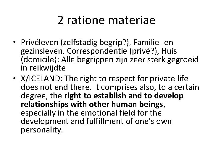 2 ratione materiae • Privéleven (zelfstadig begrip? ), Familie- en gezinsleven, Correspondentie (privé? ),