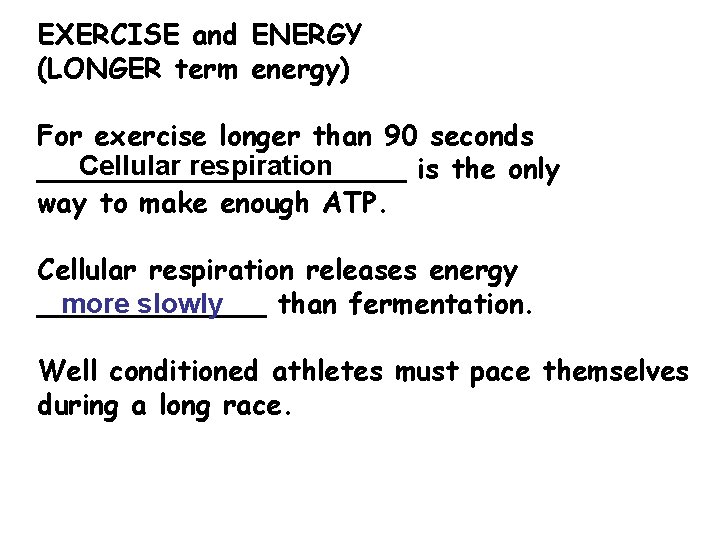 EXERCISE and ENERGY (LONGER term energy) For exercise longer than 90 seconds Cellular respiration