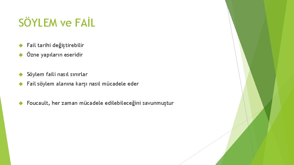 SÖYLEM ve FAİL Fail tarihi değiştirebilir Özne yapıların eseridir Söylem faili nasıl sınırlar Fail