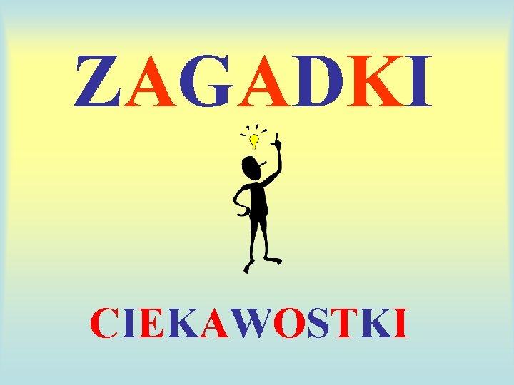 ZAGADKI CIEKAWOSTKI 