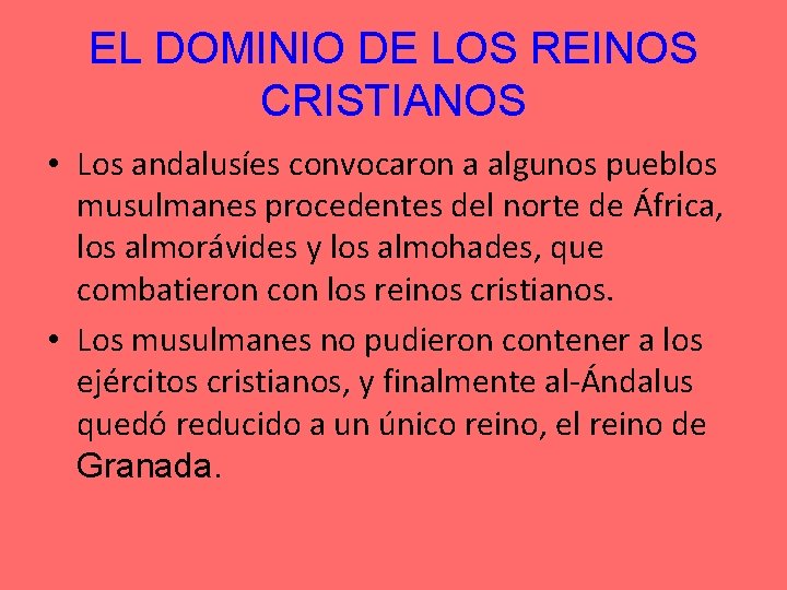 EL DOMINIO DE LOS REINOS CRISTIANOS • Los andalusíes convocaron a algunos pueblos musulmanes