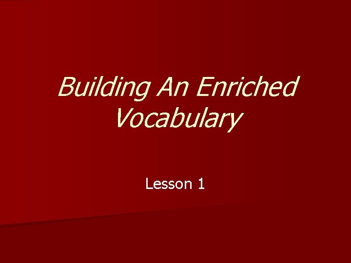 Building An Enriched Vocabulary Lesson 1 