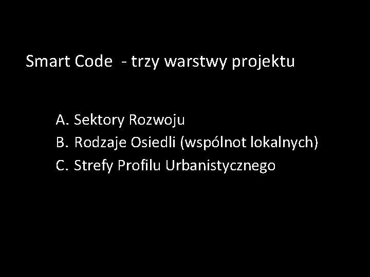Smart Code - trzy warstwy projektu A. Sektory Rozwoju B. Rodzaje Osiedli (wspólnot lokalnych)