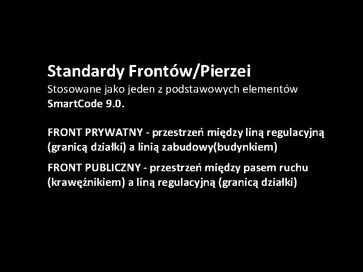 Standardy Frontów/Pierzei Stosowane jako jeden z podstawowych elementów Smart. Code 9. 0. FRONT PRYWATNY