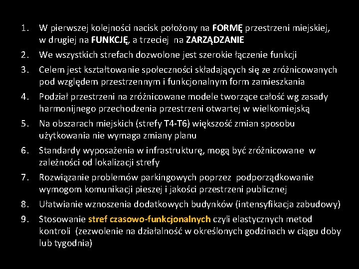 1. W pierwszej kolejności nacisk położony na FORMĘ przestrzeni miejskiej, w drugiej na FUNKCJĘ,