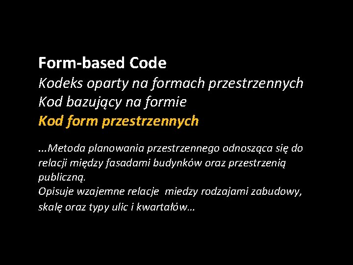Form-based Code Kodeks oparty na formach przestrzennych Kod bazujący na formie Kod form przestrzennych