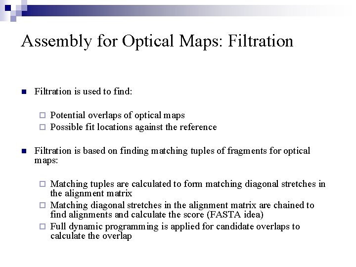 Assembly for Optical Maps: Filtration n Filtration is used to find: ¨ ¨ n