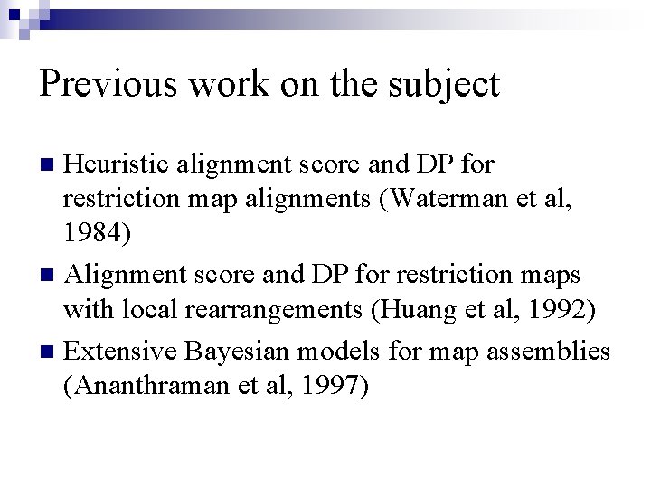 Previous work on the subject Heuristic alignment score and DP for restriction map alignments